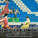 Cập nhật kết quả bóng đá nhanh chóng cho người hâm mộ