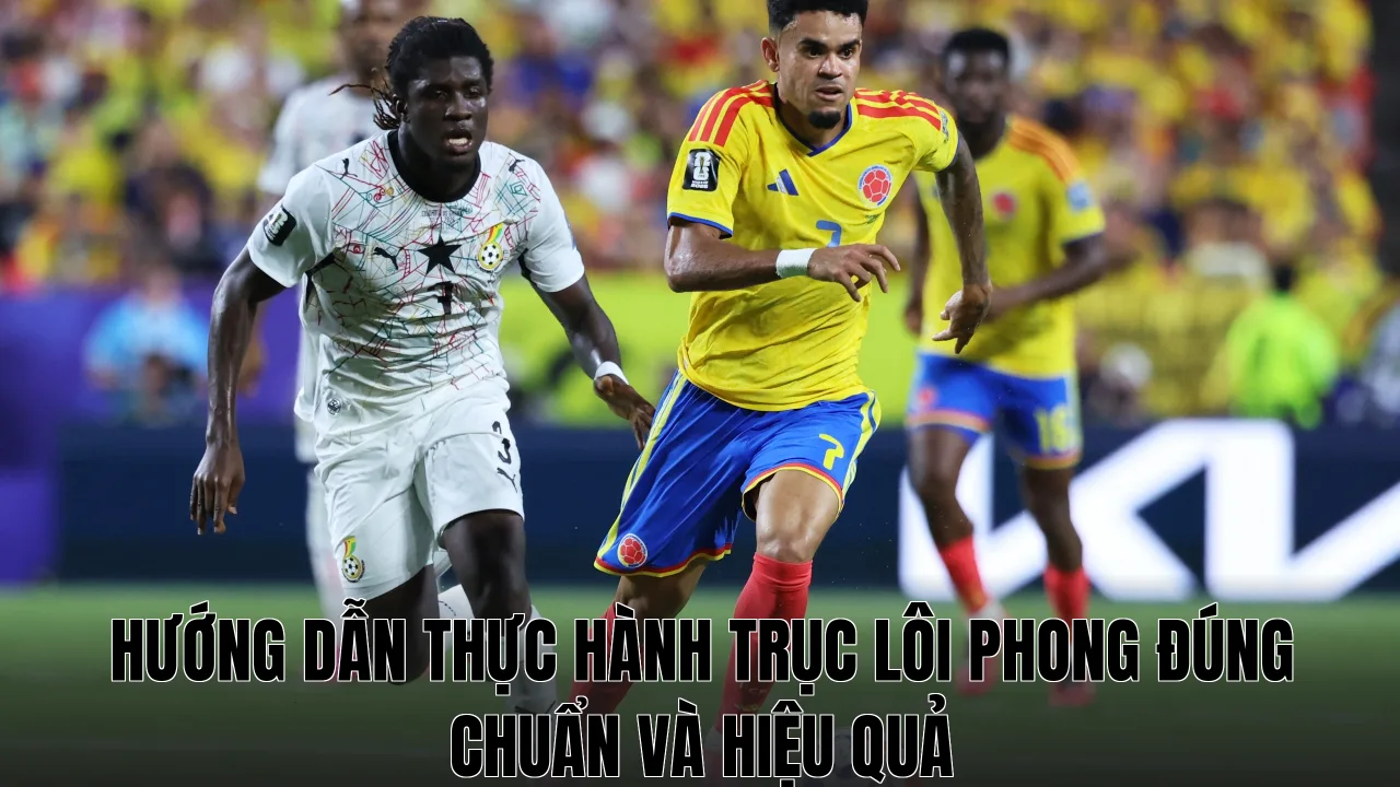 Hướng dẫn thực hành Trục Lôi Phong đúng chuẩn và hiệu quả