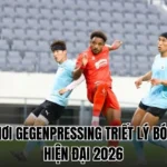 LỐI CHƠI GEGENPRESSING TRIẾT LÝ BÓNG ĐÁ HIỆN ĐẠI 2026