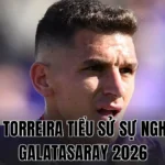 LUCAS TORREIRA TIỂU SỬ SỰ NGHIỆP VÀ GALATASARAY 2026