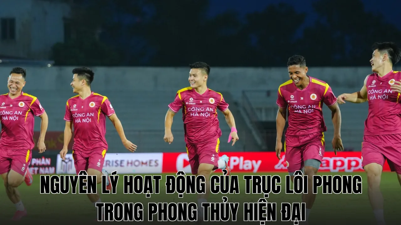Nguyên lý hoạt động của Trục Lôi Phong trong phong thủy hiện đại