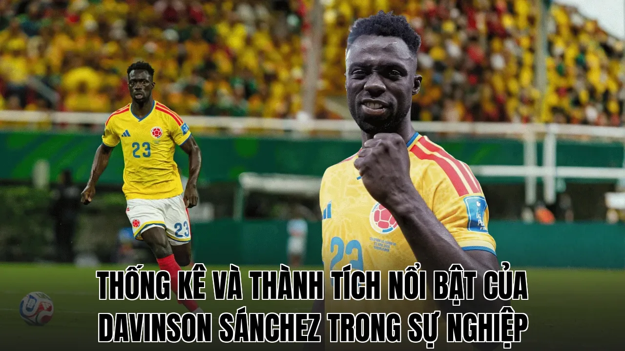 Thống kê và thành tích nổi bật của Davinson Sánchez trong sự nghiệp