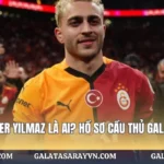 Barış Alper Yılmaz Là Ai? Hồ Sơ Cầu Thủ Galatasaray