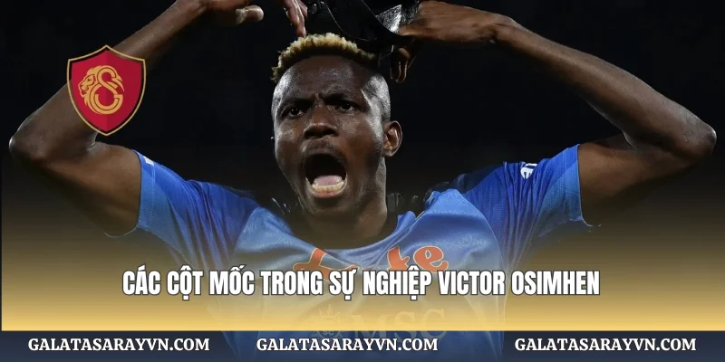 Các cột mốc trong sự nghiệp Victor Osimhen