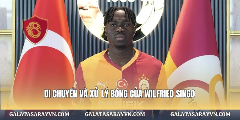 Di chuyển và xử lý bóng của Wilfried Singo