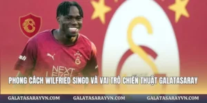 Phong Cách Wilfried Singo Và Vai Trò Chiến Thuật Galatasaray