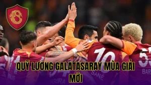 Quỹ Lương Galatasaray Mùa Giải Mới