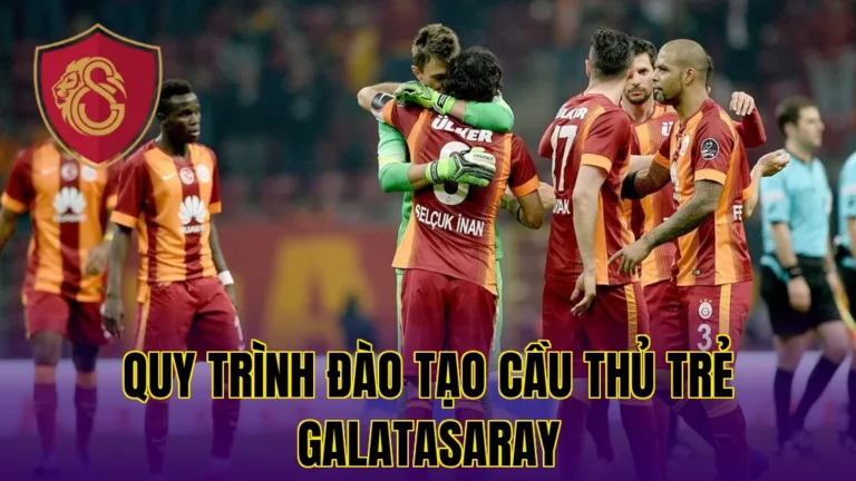 Quy Trình Đào Tạo Cầu Thủ Trẻ Galatasaray