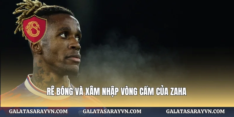 Rê bóng và xâm nhập vòng cấm của Zaha