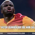 Sự Nghiệp Victor Osimhen Qua Góc Nhìn Galatasaray