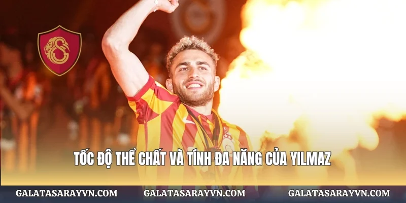 Tốc độ thể chất và tính đa năng của Yılmaz