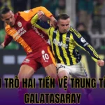 Vai Trò Hai Tiền Vệ Trung Tâm Galatasaray