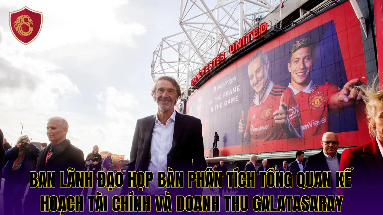 Ban lãnh đạo họp bàn phân tích tổng quan kế hoạch tài chính và doanh thu Galatasaray