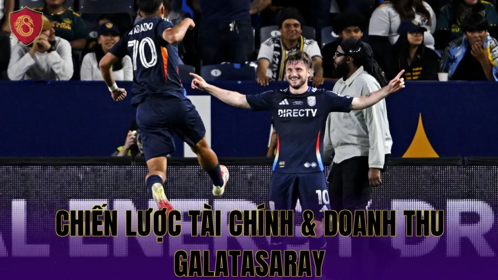 CHIẾN LƯỢC TÀI CHÍNH & DOANH THU GALATASARAY
