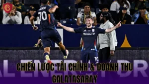 CHIẾN LƯỢC TÀI CHÍNH & DOANH THU GALATASARAY